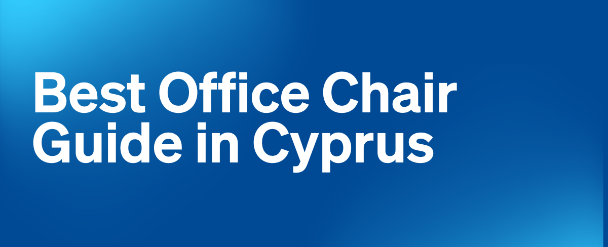 Best Office Chair Guide in Cyprus. Blue background with white text.